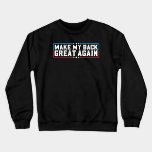 Make My Back Great Again Funny Back Surgery Recovery Crewneck Sweatshirt